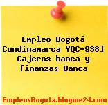 Empleo Bogotá Cundinamarca YQC-938] Cajeros banca y finanzas Banca