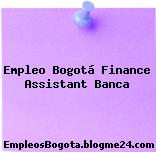 Empleo Bogotá Finance Assistant Banca