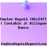 Empleo Bogotá (Mtc247) | Contable Jr Bilingue Banca