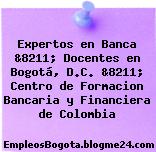 Expertos en Banca &8211; Docentes en Bogotá, D.C. &8211; Centro de Formacion Bancaria y Financiera de Colombia