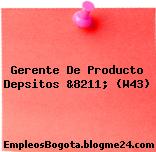 Gerente De Producto Depsitos &8211; (W43)
