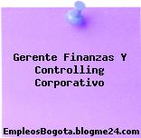 Gerente Finanzas Y Controlling Corporativo