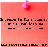 Ingeniería Financiera: &8211; Analista De Banca De Inversión