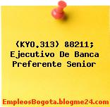 (KYO.313) &8211; Ejecutivo De Banca Preferente Senior