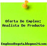 Oferta De Empleo: Analista De Producto