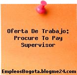 Oferta De Trabajo: Procure To Pay Supervisor