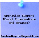 Operation Support (Excel Intermediate And Advance)