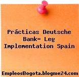 Prácticas Deutsche Bank- Leg Implementation Spain