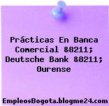 Prácticas En Banca Comercial &8211; Deutsche Bank &8211; Ourense
