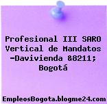 Profesional III SARO Vertical de Mandatos -Davivienda &8211; Bogotá