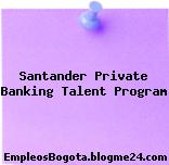 Santander Private Banking Talent Program