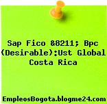 Sap Fico &8211; Bpc (Desirable):Ust Global Costa Rica
