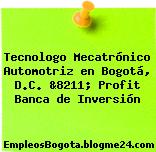 Tecnologo Mecatrónico Automotriz en Bogotá, D.C. &8211; Profit Banca de Inversión