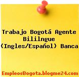 Trabajo Bogotá Agente Bililngue (Ingles/Español) Banca