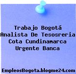 Trabajo Bogotá Analista De Tesosreria Cota Cundinamarca Urgente Banca