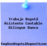 Trabajo Bogotá Asistente Contable Bilingue Banca