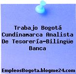 Trabajo Bogotá Cundinamarca Analista De Tesorería-Bilingüe Banca