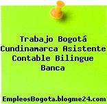 Trabajo Bogotá Cundinamarca Asistente Contable Bilingue Banca