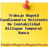 Trabajo Bogotá Cundinamarca Asistente De Contabilidad Bilingue Temporal Banca