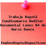 Trabajo Bogotá Cundinamarca Auditor Documental Lunes 04 de Marzo Banca