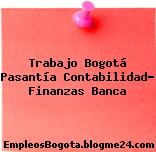 Trabajo Bogotá Pasantía Contabilidad- Finanzas Banca