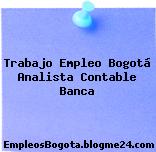 Trabajo Empleo Bogotá Analista Contable Banca