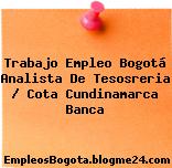 Trabajo Empleo Bogotá Analista De Tesosreria / Cota Cundinamarca Banca