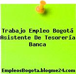Trabajo Empleo Bogotá Asistente De Tesorería Banca