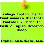 Trabajo Empleo Bogotá Cundinamarca Asistente Contable / Order To Cash / Ingles Avanzado Banca