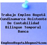 Trabajo Empleo Bogotá Cundinamarca Asistente De Contabilidad Bilingue Temporal Banca