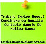 Trabajo Empleo Bogotá Cundinamarca Auxiliar Contable Manejo De Helisa Banca