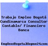 Trabajo Empleo Bogotá Cundinamarca Consultor Contable/ Financiero Banca
