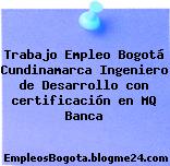 Trabajo Empleo Bogotá Cundinamarca Ingeniero de Desarrollo con certificación en MQ Banca