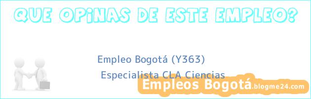 Empleo Bogotá (Y363) | Especialista CLA Ciencias