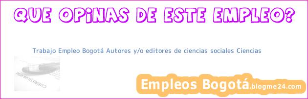 Trabajo Empleo Bogotá Autores y/o editores de ciencias sociales Ciencias