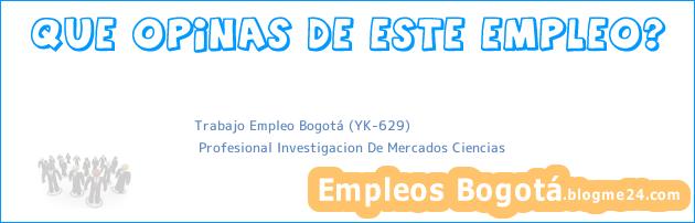 Trabajo Empleo Bogotá (YK-629) | Profesional Investigacion De Mercados Ciencias
