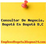 Consultor De Negocio, Bogotá En Bogotá D.C