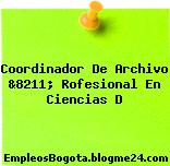 Coordinador De Archivo &8211; Rofesional En Ciencias D