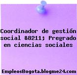 Coordinador de gestión social &8211; Pregrado en ciencias sociales