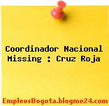 Coordinador Nacional Missing : Cruz Roja