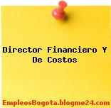 Director Financiero Y De Costos