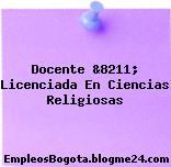 Docente &8211; Licenciada En Ciencias Religiosas