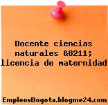 Docente ciencias naturales &8211; licencia de maternidad