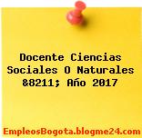 Docente Ciencias Sociales O Naturales &8211; Año 2017