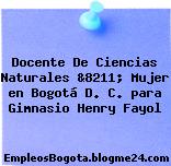 Docente De Ciencias Naturales &8211; Mujer en Bogotá D. C. para Gimnasio Henry Fayol