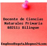 Docente de Ciencias Naturales Primaria &8211; Bilingue