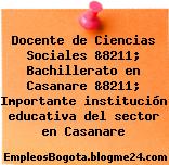 Docente de Ciencias Sociales &8211; Bachillerato en Casanare &8211; Importante institución educativa del sector en Casanare