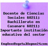 Docente de Ciencias Sociales &8211; Bachillerato en Casanare &8211; Importante institución educativa del sector