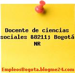 Docente de ciencias sociales &8211; Bogotá NR