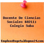 Docente De Ciencias Sociales &8211; Colegio Suba